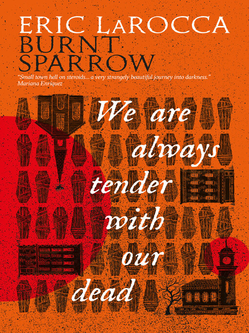 Title details for We Are Always Tender with Our Dead by Eric LaRocca - Available